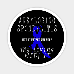 Ankylosing Spondylitis: Try living with in (white) Magnet